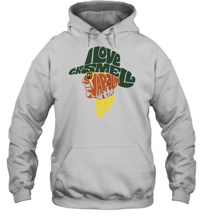 I love the Smell Napalm in the morning Unisex Hoodie