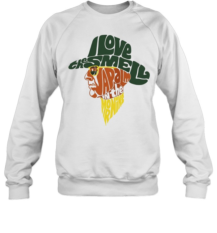 I love the Smell Napalm in the morning Unisex Sweatshirt