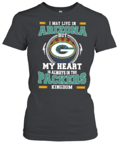 I may live in Arizona but My heart is always in the packers kingdom  Classic Women's T-shirt