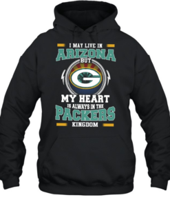 I may live in Arizona but My heart is always in the packers kingdom  Unisex Hoodie