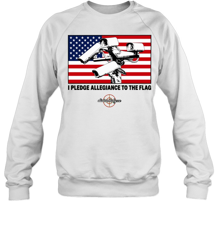 I pledge allegiance to the flag surveillance cameras American flag Unisex Sweatshirt