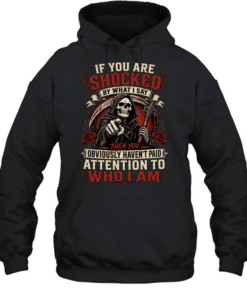 If You Are Shocked By What I Say Unisex Hoodie