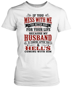 If You Mess With Me  Classic Women's T-shirt