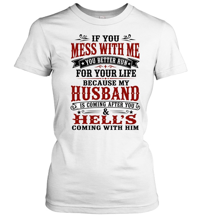 If You Mess With Me Classic Women's T-shirt