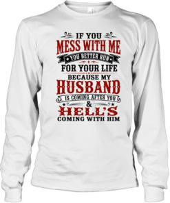 If You Mess With Me Long Sleeved T-shirt