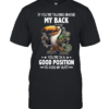 If You're Talking Behind My Back You're In A Good Position To Kiss My Butt Classic Men's T-shirt