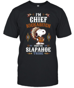 I’m Chief Kickabitch from the Slapahoe Tribe Classic Men's T-shirt