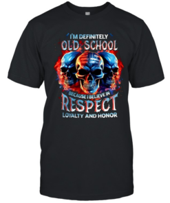 I'm Definitely Old School Because I Believe In Respect Loyalty And Honor Classic Men's T-shirt