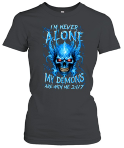 I'm Never Alone My Demons Are With Me  Classic Women's T-shirt