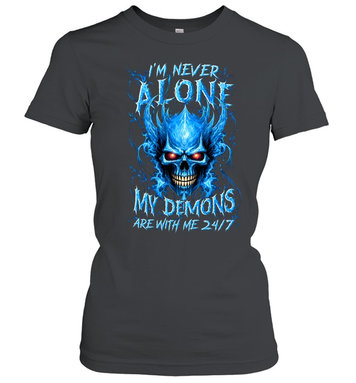 I'm Never Alone My Demons Are With Me Classic Women's T-shirt