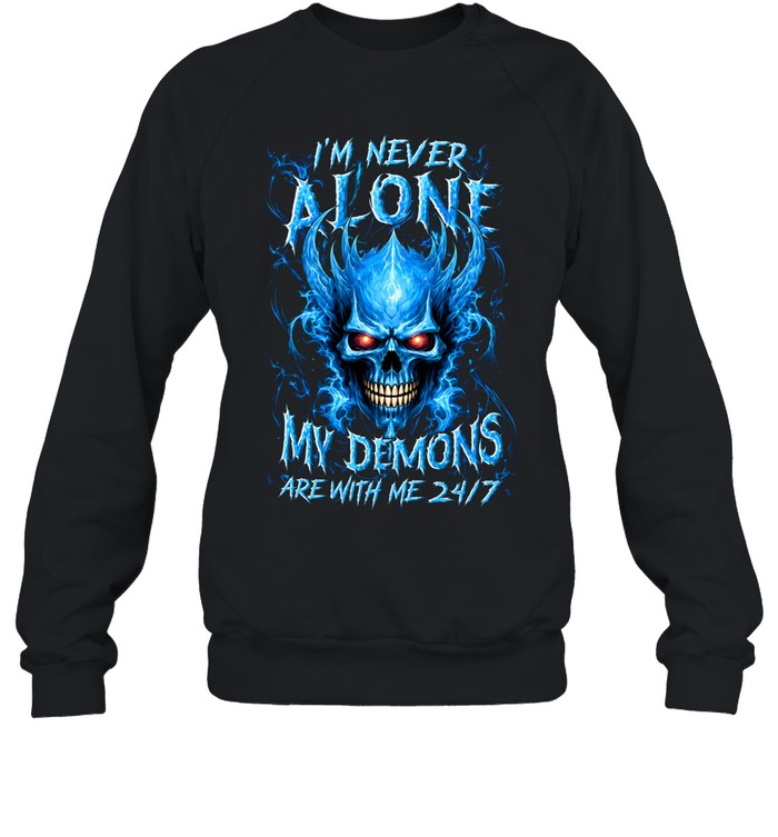I'm Never Alone My Demons Are With Me Unisex Sweatshirt
