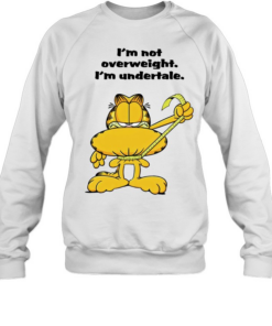 Im Not Overweight Im Undertale  Unisex Sweatshirt