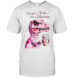 I’m Not a Tea-Rex I’m a Coffee-Saurus Clever Girl  Classic Men's T-shirt