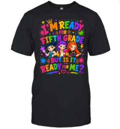 I'm Ready For Fifth Grade But Is It Ready For Me Colorful Bubble Font  Classic Men's T-shirt