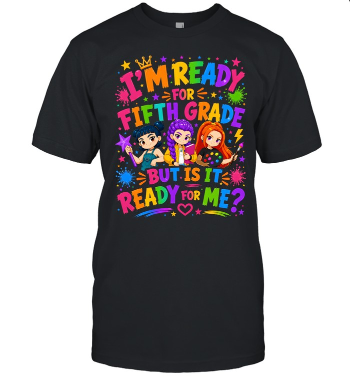 I'm Ready For Fifth Grade But Is It Ready For Me Colorful Bubble Font Classic Men's T-shirt