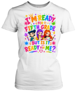 I'm Ready For Fifth Grade But Is It Ready For Me Colorful Bubble Font Classic Women's T-shirt