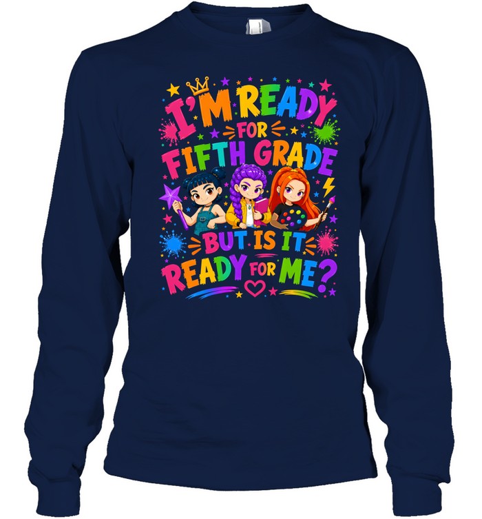 I'm Ready For Fifth Grade But Is It Ready For Me Colorful Bubble Font Long Sleeved T-shirt