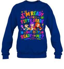 I'm Ready For Fifth Grade But Is It Ready For Me Colorful Bubble Font Unisex Sweatshirt