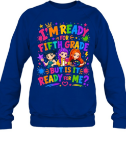 I'm Ready For Fifth Grade But Is It Ready For Me Colorful Bubble Font Unisex Sweatshirt