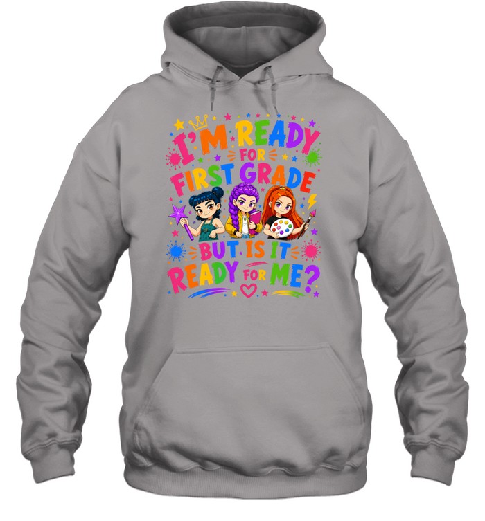 I'm Ready For First Grade But Is It Ready For Me Colorful Bubble Font Unisex Hoodie