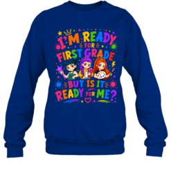 I'm Ready For First Grade But Is It Ready For Me Colorful Bubble Font Unisex Sweatshirt