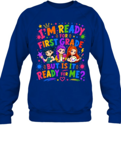 I'm Ready For First Grade But Is It Ready For Me Colorful Bubble Font Unisex Sweatshirt