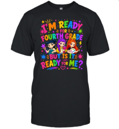 I'm Ready For Fourth Grade But Is It Ready For Me Colorful Bubble Font  Classic Men's T-shirt