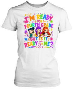 I'm Ready For Fourth Grade But Is It Ready For Me Colorful Bubble Font Classic Women's T-shirt
