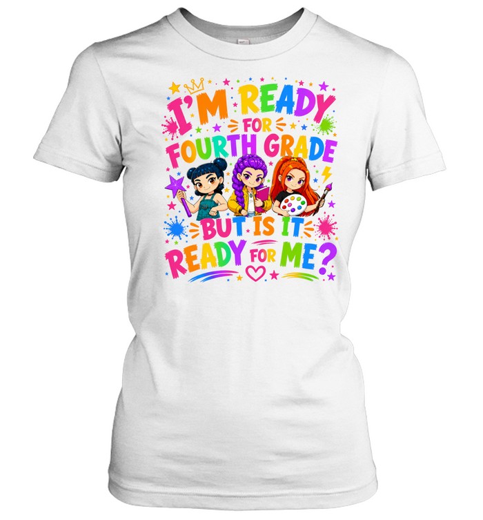 I'm Ready For Fourth Grade But Is It Ready For Me Colorful Bubble Font Classic Women's T-shirt