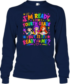 I'm Ready For Fourth Grade But Is It Ready For Me Colorful Bubble Font Long Sleeved T-shirt