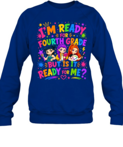 I'm Ready For Fourth Grade But Is It Ready For Me Colorful Bubble Font Unisex Sweatshirt