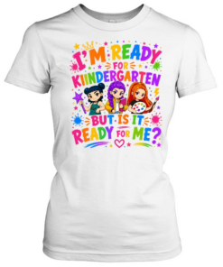 I'm Ready For Kindergarten But Is It Ready For Me Colorful Bubble Font Classic Women's T-shirt