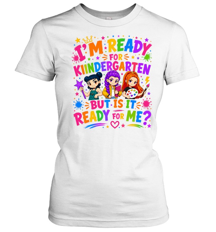 I'm Ready For Kindergarten But Is It Ready For Me Colorful Bubble Font Classic Women's T-shirt