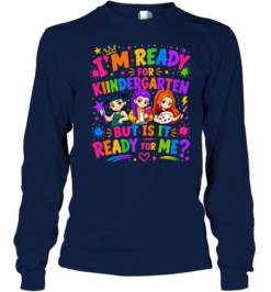 I'm Ready For Kindergarten But Is It Ready For Me Colorful Bubble Font Long Sleeved T-shirt