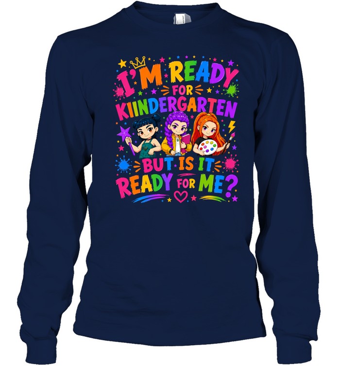 I'm Ready For Kindergarten But Is It Ready For Me Colorful Bubble Font Long Sleeved T-shirt