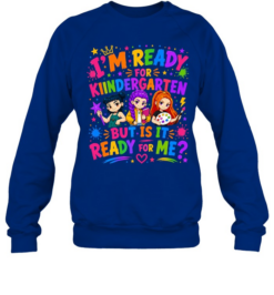 I'm Ready For Kindergarten But Is It Ready For Me Colorful Bubble Font Unisex Sweatshirt