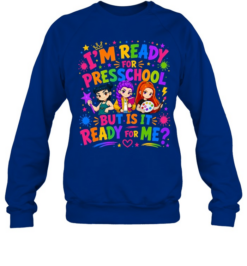 I'm Ready For Preschool But Is It Ready For Me Colorful Bubble Font Unisex Sweatshirt