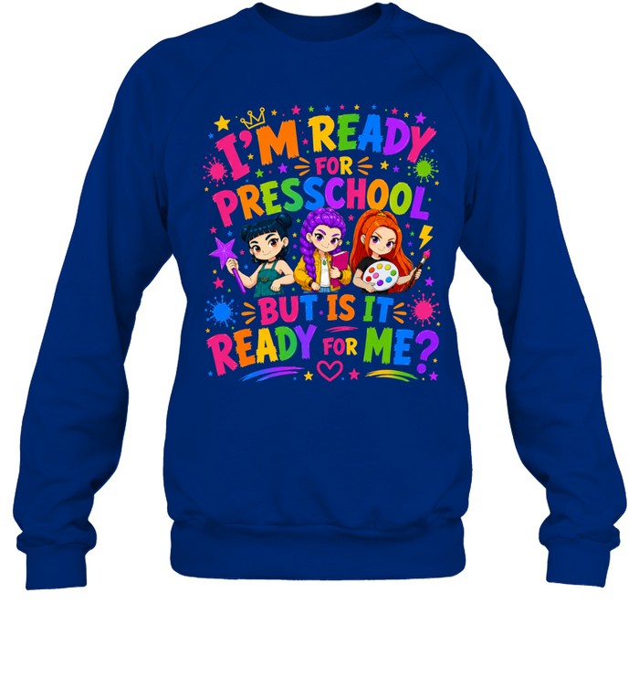 I'm Ready For Preschool But Is It Ready For Me Colorful Bubble Font Unisex Sweatshirt