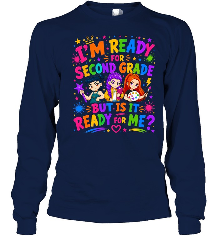 I'm Ready For Second Grade But Is It Ready For Me Colorful Bubble Font Long Sleeved T-shirt