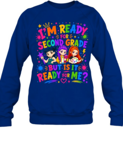 I'm Ready For Second Grade But Is It Ready For Me Colorful Bubble Font Unisex Sweatshirt