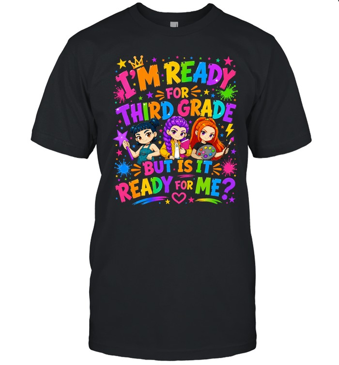 I'm Ready For Third Grade But Is It Ready For Me Colorful Bubble Font Classic Men's T-shirt