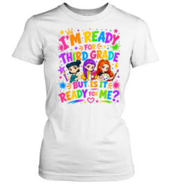 I'm Ready For Third Grade But Is It Ready For Me Colorful Bubble Font Classic Women's T-shirt