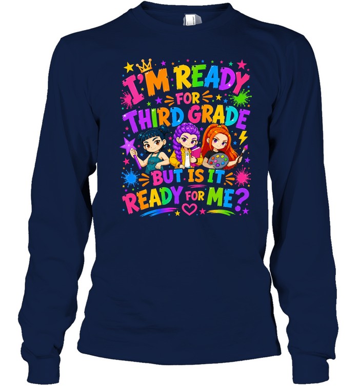 I'm Ready For Third Grade But Is It Ready For Me Colorful Bubble Font Long Sleeved T-shirt