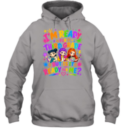 I'm Ready For Third Grade But Is It Ready For Me Colorful Bubble Font Unisex Hoodie