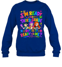 I'm Ready For Third Grade But Is It Ready For Me Colorful Bubble Font Unisex Sweatshirt