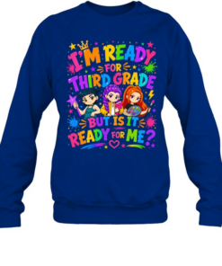 I'm Ready For Third Grade But Is It Ready For Me Colorful Bubble Font Unisex Sweatshirt