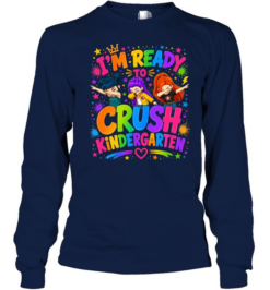 I'm Ready To Crush Kindergarten Long Sleeved T-shirt