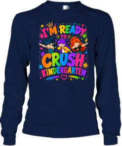 I'm Ready To Crush Kindergarten Long Sleeved T-shirt