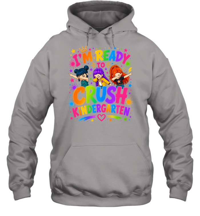 I'm Ready To Crush Kindergarten Unisex Hoodie