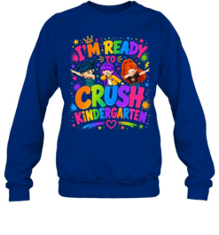 I'm Ready To Crush Kindergarten Unisex Sweatshirt